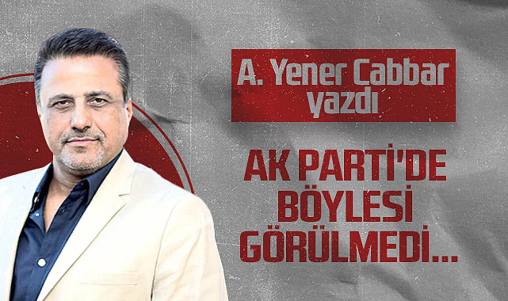 Hedef Halk Gazetesi Genel Yayın Yönetmeni A. Yener Cabbar: AK PARTİ'DE BÖYLESİ GÖRÜLMEDİ...