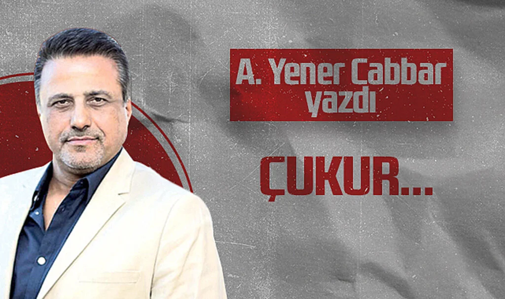 Hedef Halk Gazetesi Genel Yayın Yönetmeni A. Yener Cabbar: ÇUKUR...