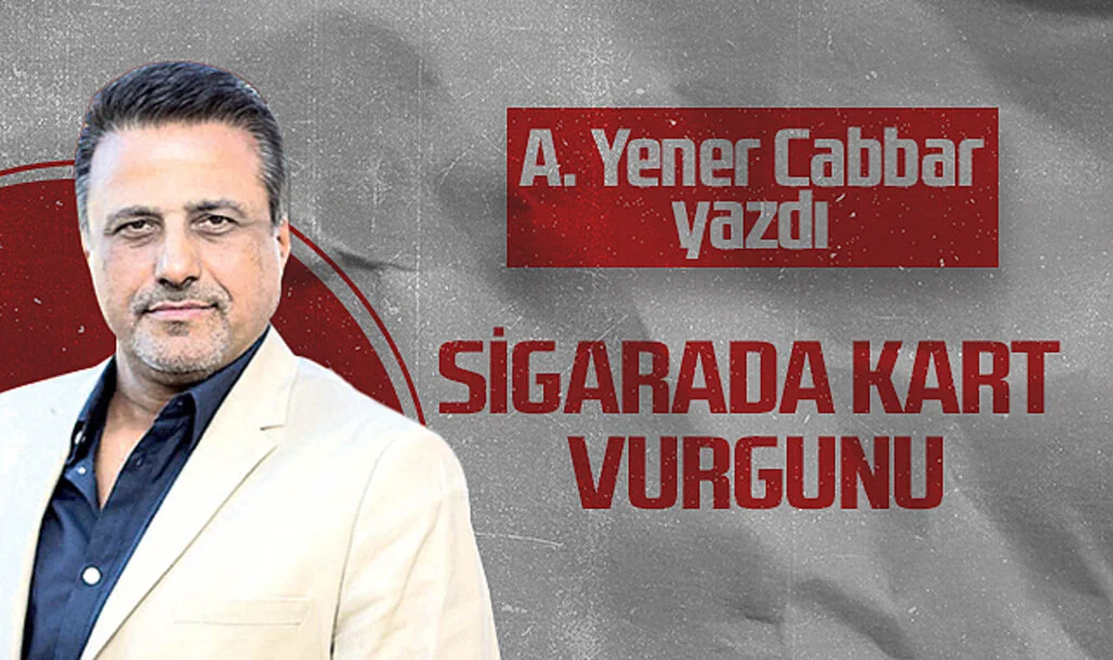 Hedef Halk Gazetesi Genel Yayın Yönetmeni A. Yener Cabbar: SİGARADA KART VURGUNU