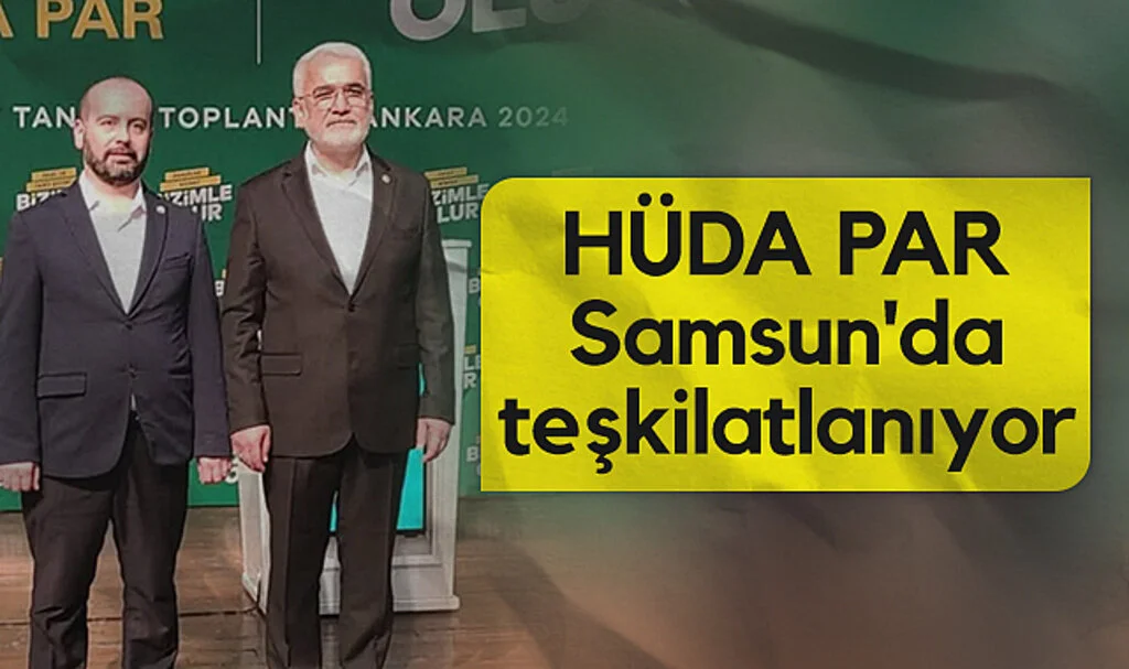 HÜDA PAR Samsun'da teşkilatlanıyor