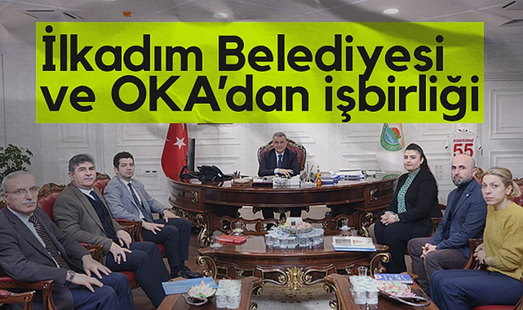 İlkadım Belediyesi ve OKA’dan Geleceğe Yönelik İş Birliği