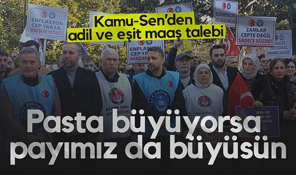 Kamu-Sen'den adil ve eşit maaş talebi: Pasta büyüyorsa payımız da büyüsün