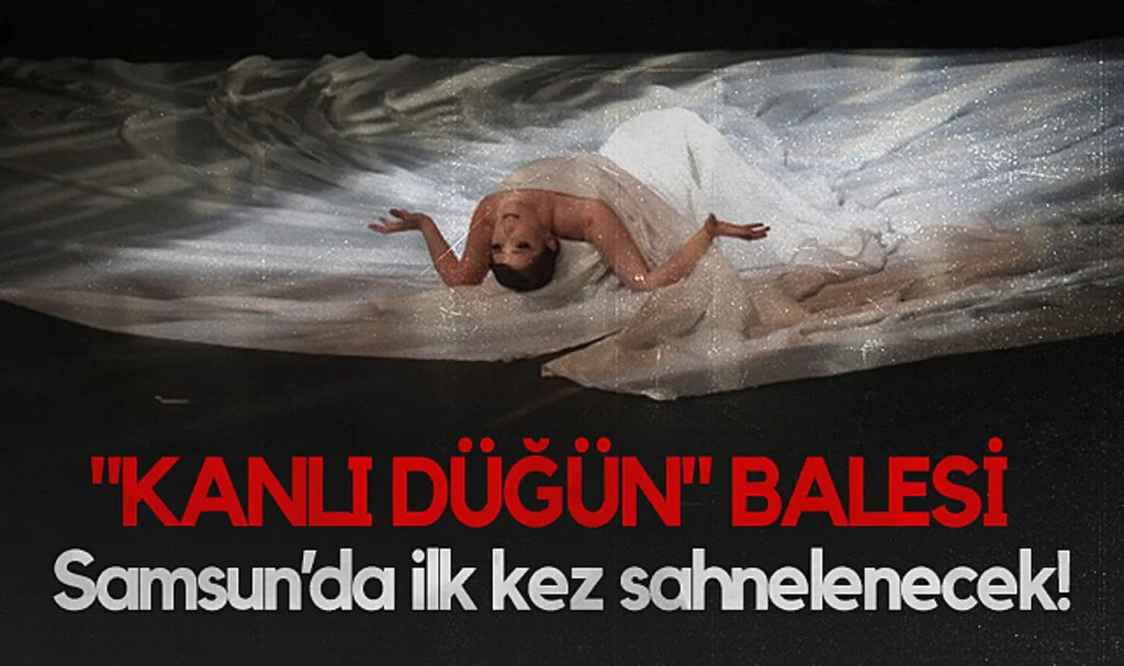 "Kanlı Düğün" Balesi Samsun’da İlk Kez Sahnelenecek!