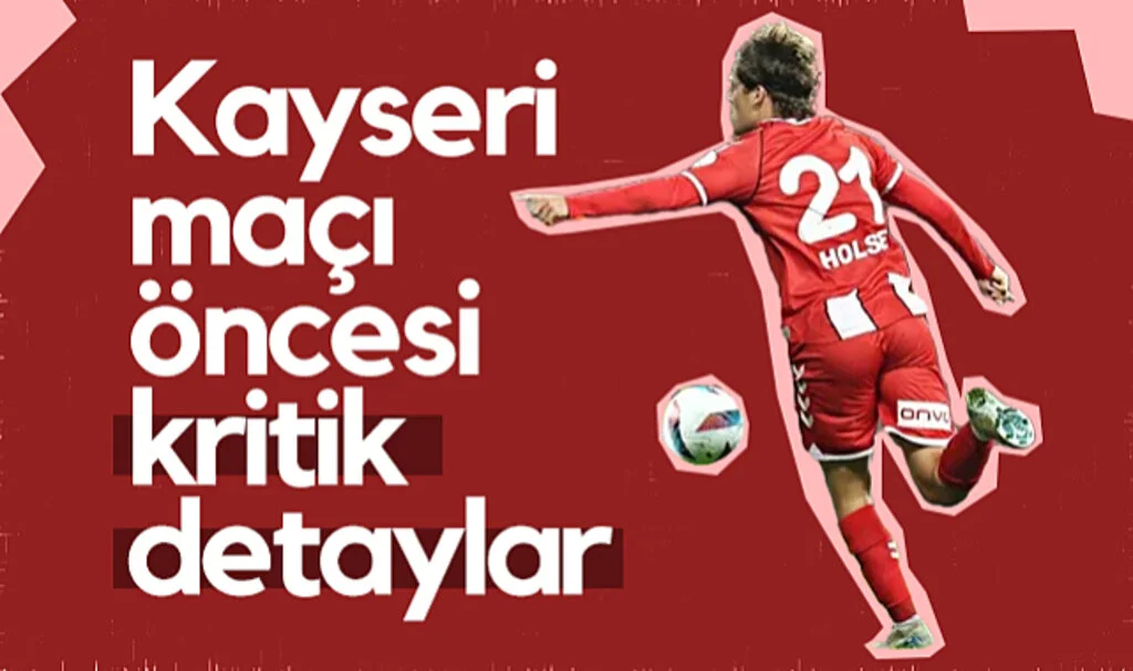 Kayserispor-Samsunspor Maçı Öncesi Kritik Detaylar