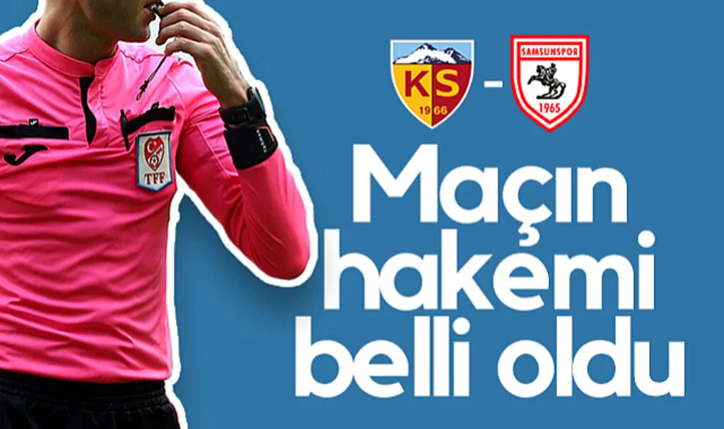 Kayserispor-Samsunspor Maçının Hakemi Belli Oldu