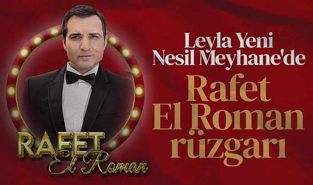 Leyla Yeni Nesil Meyhane'de Rafet El Roman Rüzgarı Esecek