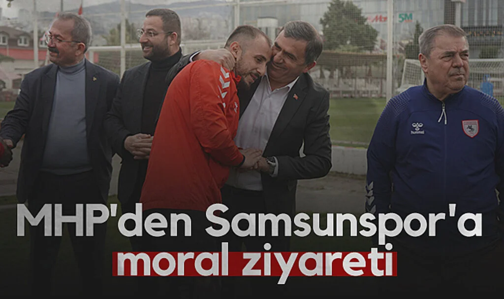 MHP'den Samsunspor'a moral ziyareti