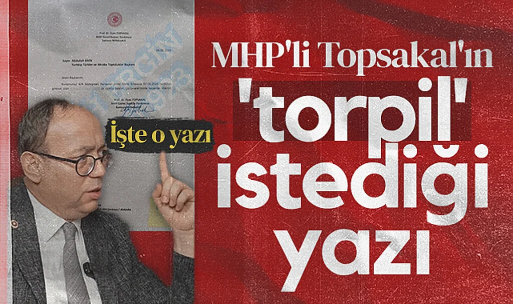 MHP Genel Başkan Yardımcısı İlyas Topsakal'ın Torpil İstediği Yazı