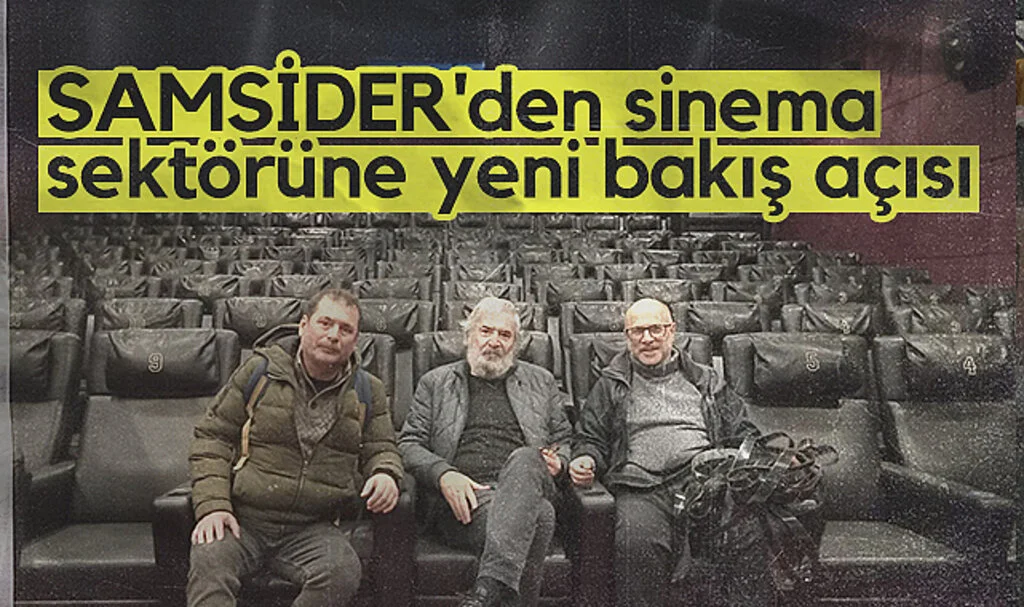 SAMSİDER'den sinema sektörüne yeni bakış açısı