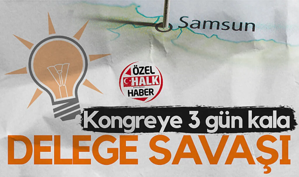 Samsun AK Parti'de Kongreye 3 Gün Kala Delege Savaşı