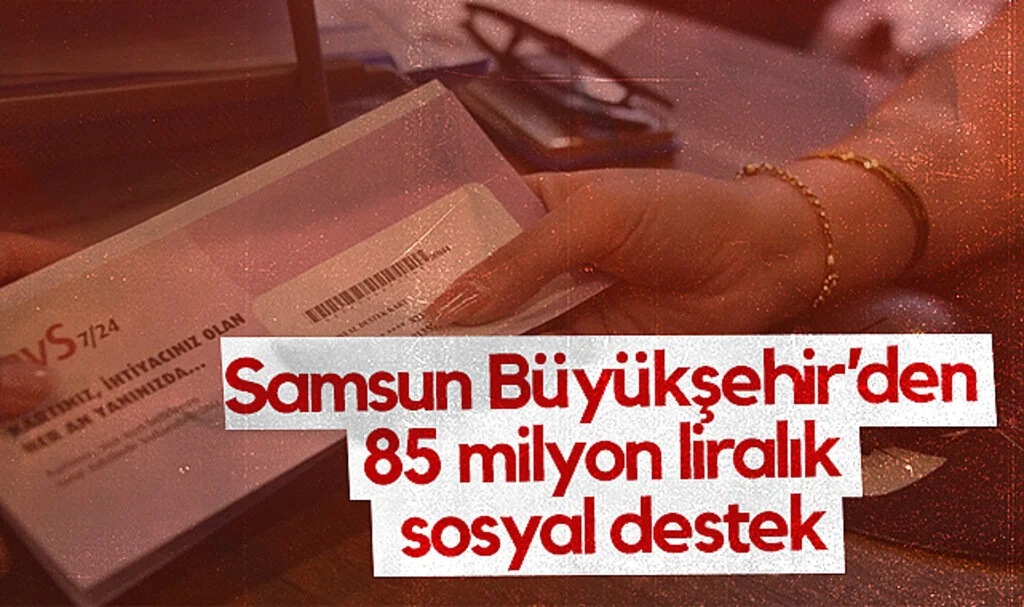 Samsun Büyükşehir'den 85 Milyon Liralık Sosyal Destek
