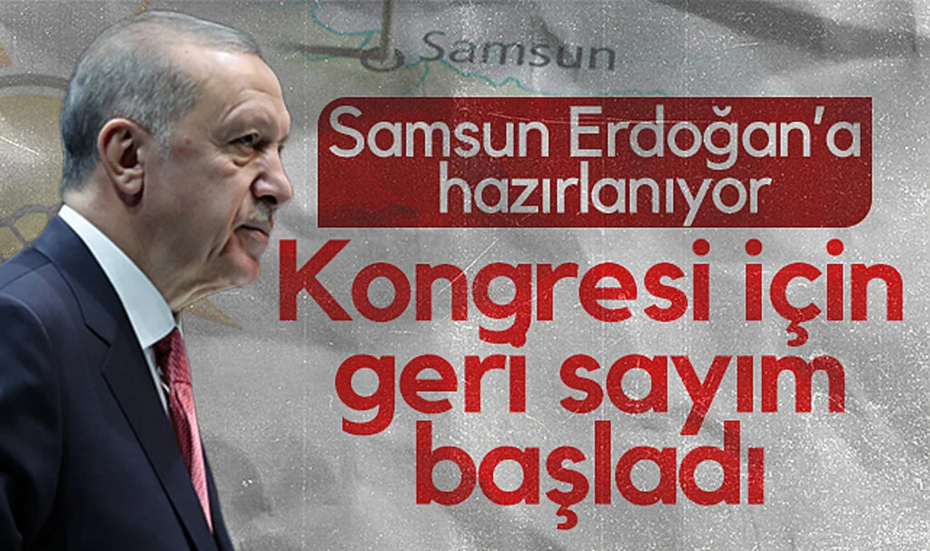 Samsun Cumhurbaşkanı Erdoğan'a hazırlanıyor: İl Kongresi İçin Geri Sayım Başladı