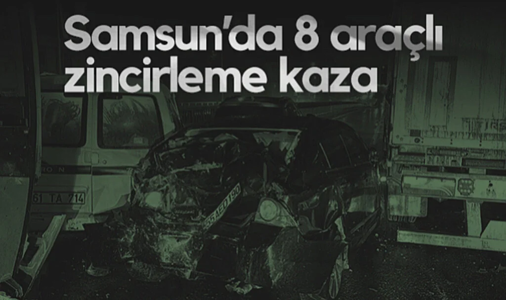 Samsun’da 8 Araçlı Zincirleme Kaza