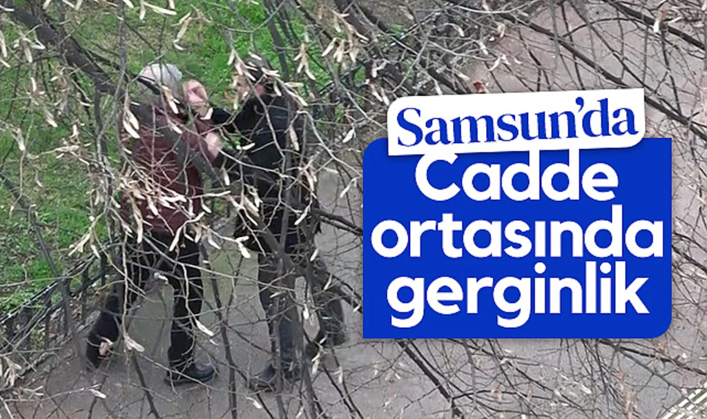 Samsun'da cadde ortasında gerginlik