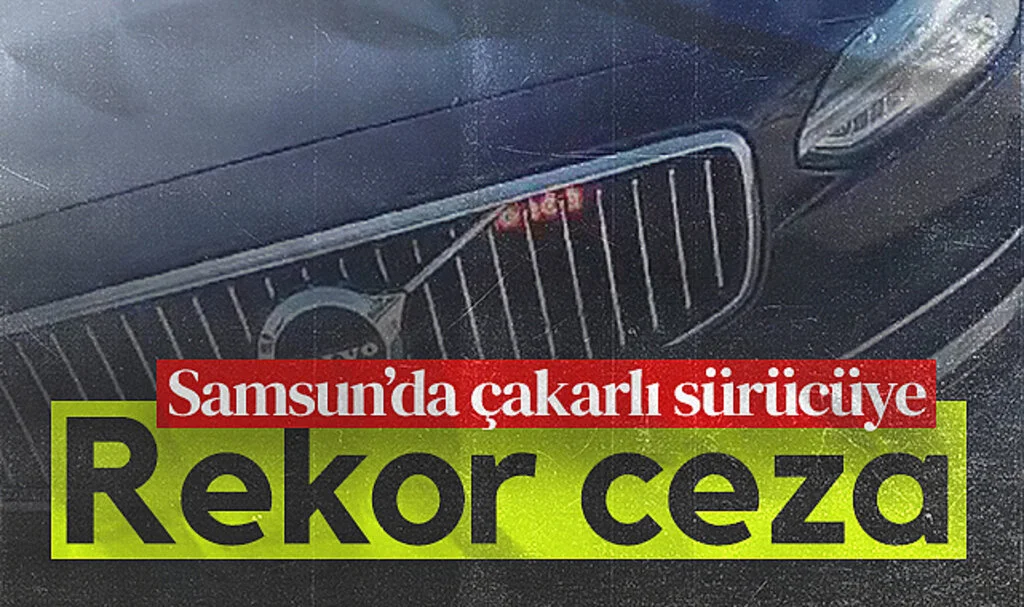 Samsun'da Çakarlı Sürücüye Rekor Ceza