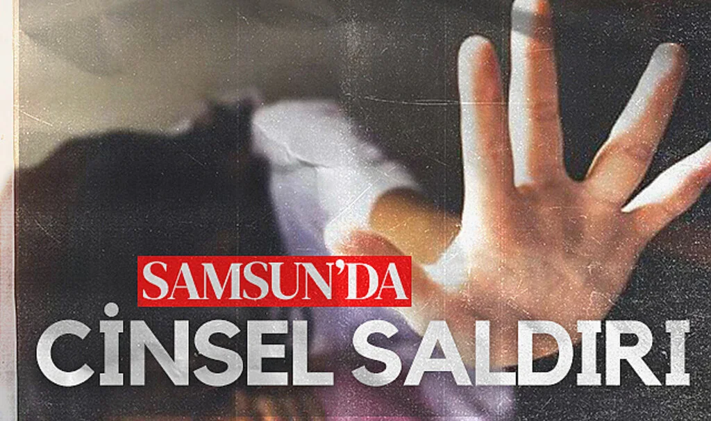Samsun'da cinsel saldırıya 15 yıl hapis