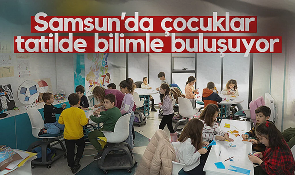 Samsun'da  Çocuklar Tatilde Bilimle Buluşuyor