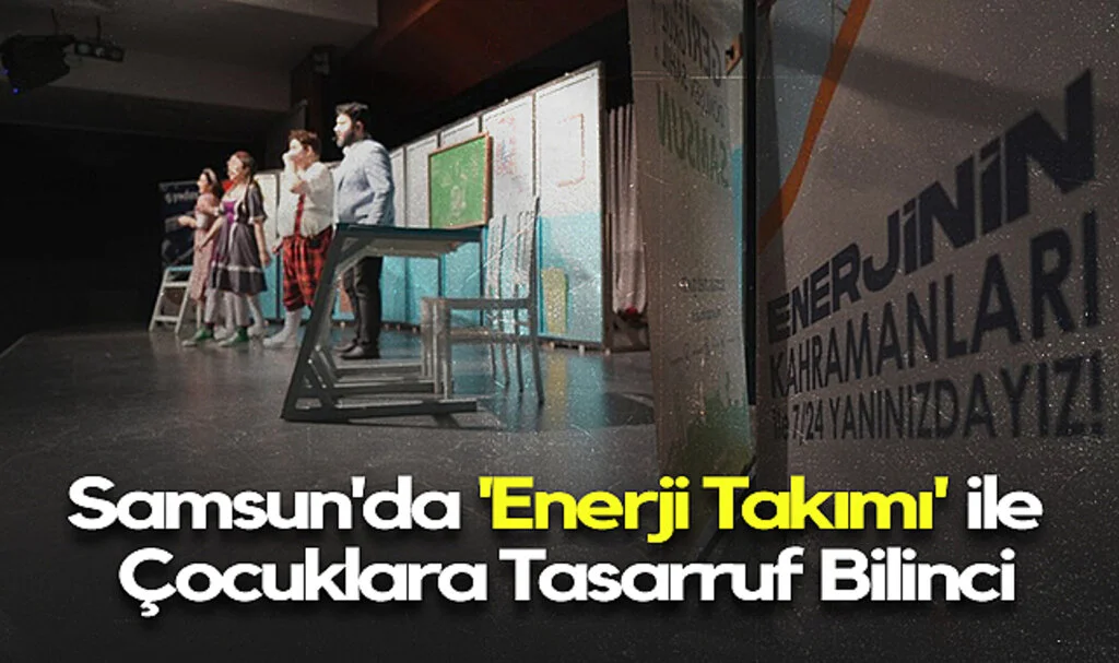 Samsun'da 'Enerji Takımı' ile Çocuklara Tasarruf Bilinci