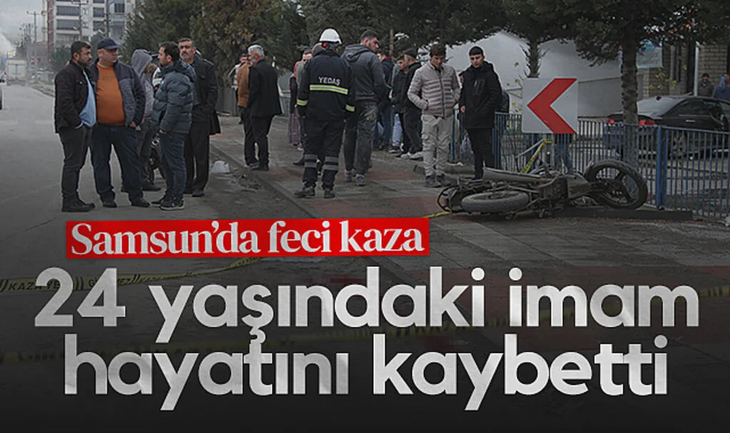 Samsun'da Feci Kaza: Motosiklet Sürücüsü İmam Vefat Etti