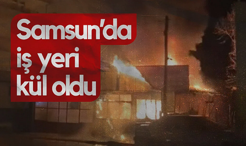 Samsun’da İş Yeri Yangını: Tamirhane Kül Oldu