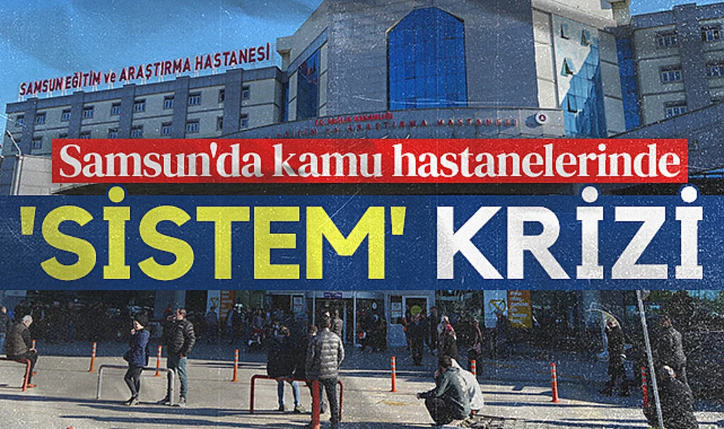 Samsun’da Kamu Hastanelerinde Sistem Arızası Krizi