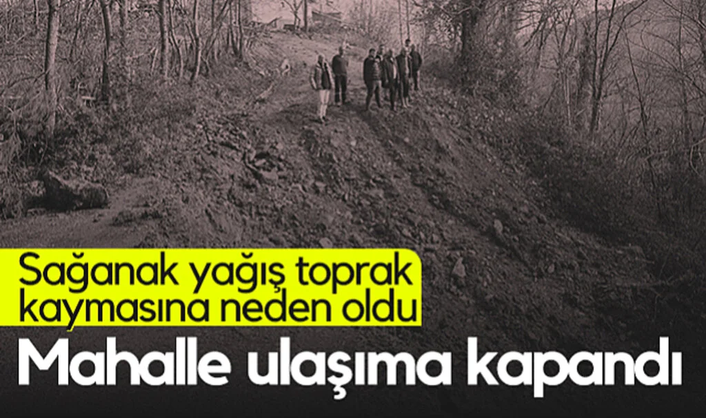 Samsun'da Sağanak Toprak Kaymasına Yol Açtı! Mahalle Ulaşıma Kapandı...