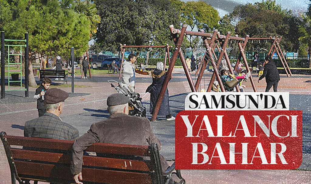 Samsun'da yalancı bahar