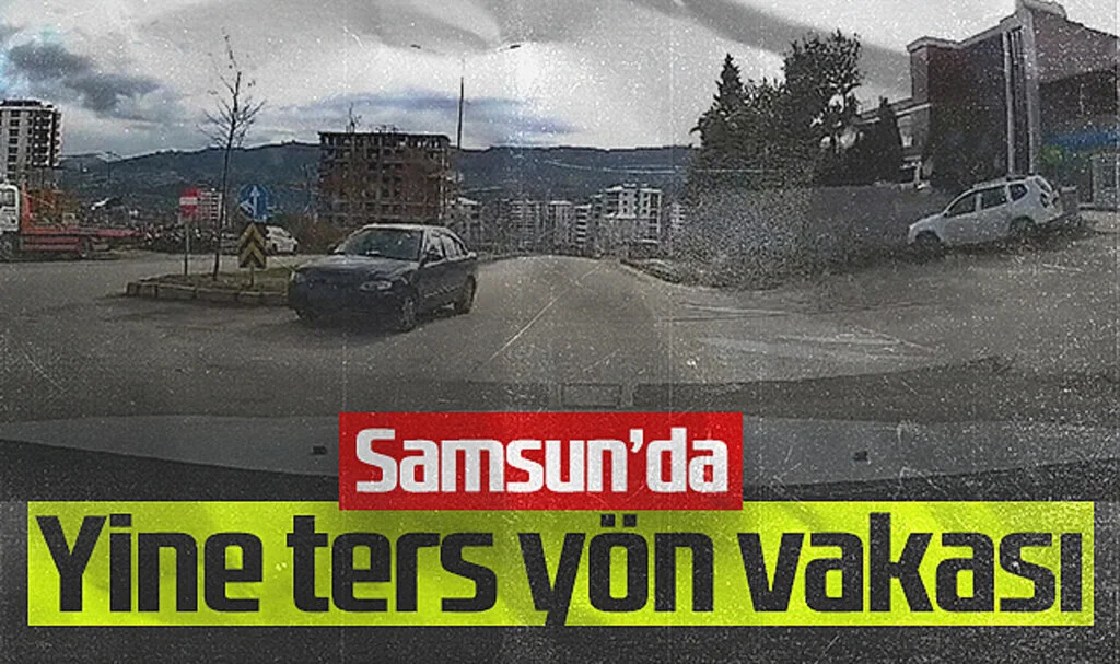 Samsun'da yine ters yön vakası