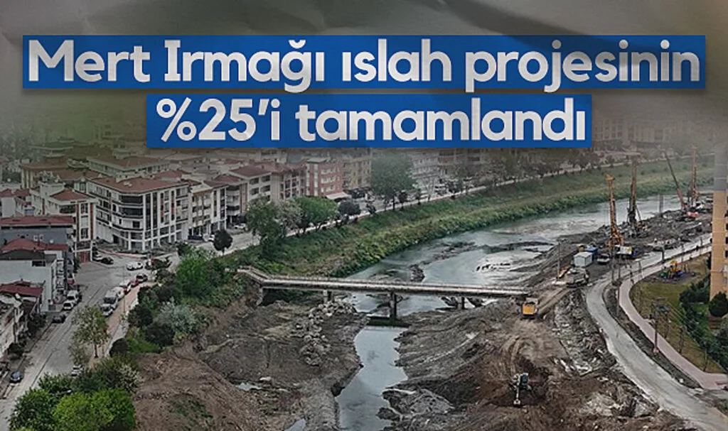 Samsun’daki Mert Irmağı Islah Projesinin %25’i Tamamlandı