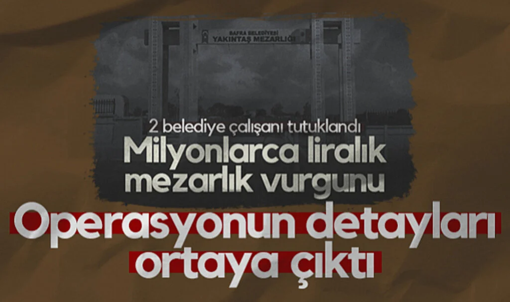 Samsun'daki Mezarlık Vurgunu Operasyonunun Detayları Ortaya Çıktı
