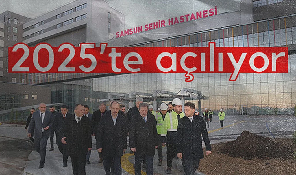 Samsun Şehir Hastanesi 2025'te Açılıyor