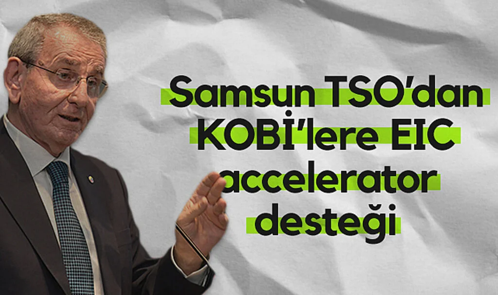 Samsun TSO’dan KOBİ’lere EIC Accelerator Desteği