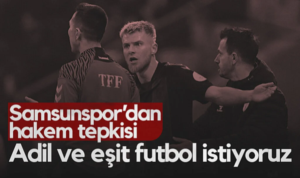 Samsunspor’dan Hakem Tepkisi: "Adil ve Eşit Futbol İstiyoruz"