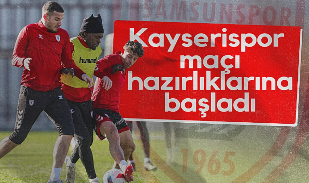 Samsunspor, Kayserispor maçı hazırlıklarına başladı