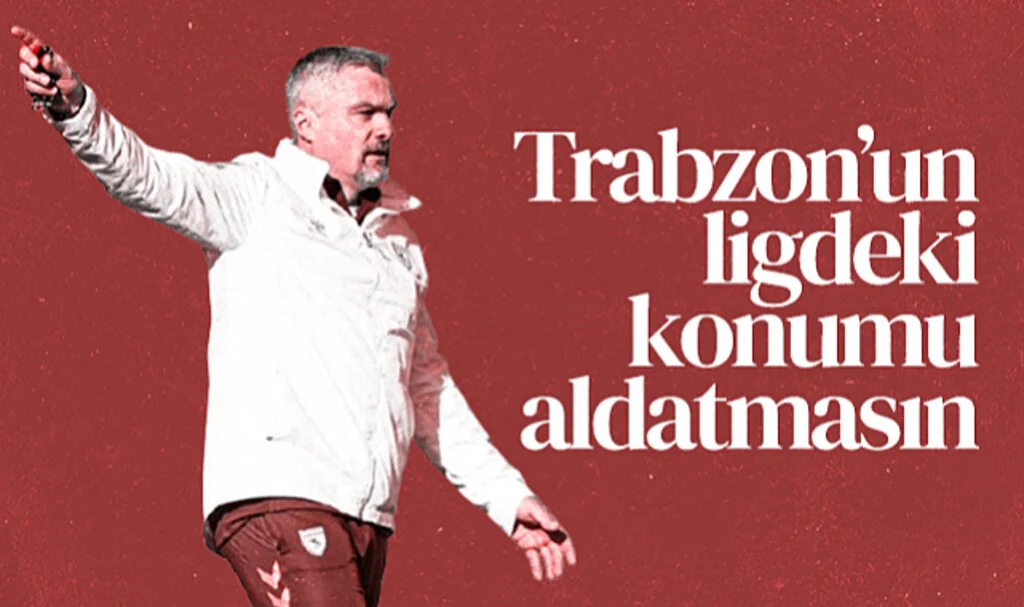 Samsunspor Teknik Direktörü Thomas Reis: Trabzonspor’un Ligdeki Konumu Aldatmasın