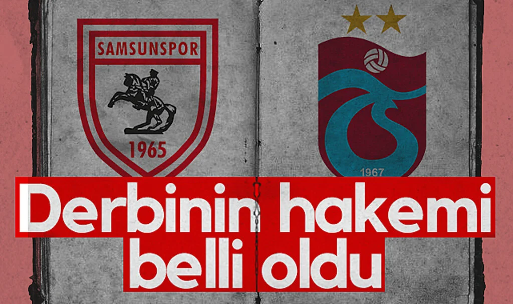 Samsunspor - Trabzonspor Maçının hakemi belli oldu