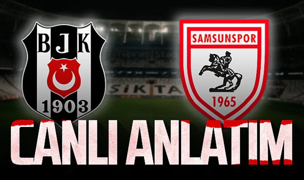 Son Dakika! Beşiktaş - Samsunspor (Canlı Anlatım)