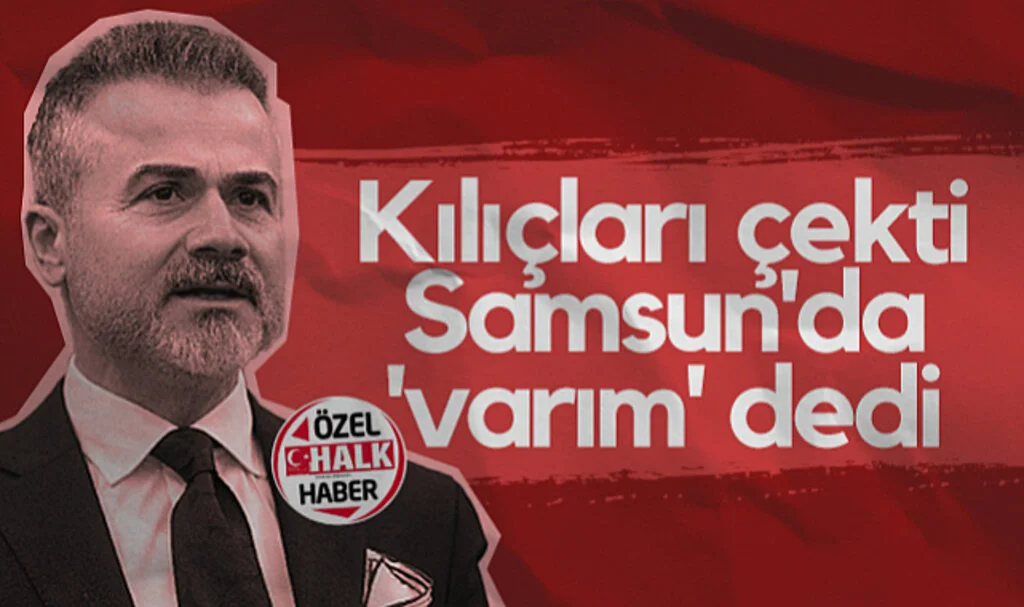 Suat Kılıç, Kılıçları Çekti Samsun'da 'Varım' Dedi