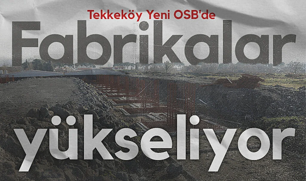 Tekkeköy Yeni OSB'de fabrikalar yükseliyor