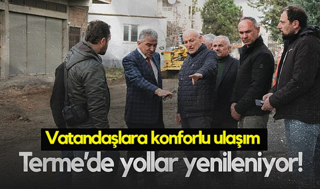 Terme’de Yollar Yenileniyor! Vatandaşlara Konforlu Ulaşım