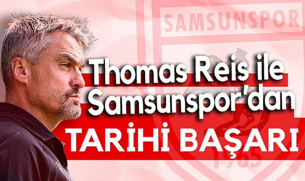 Thomas Reis ile Samsunspor'dan Tarihi Başarı