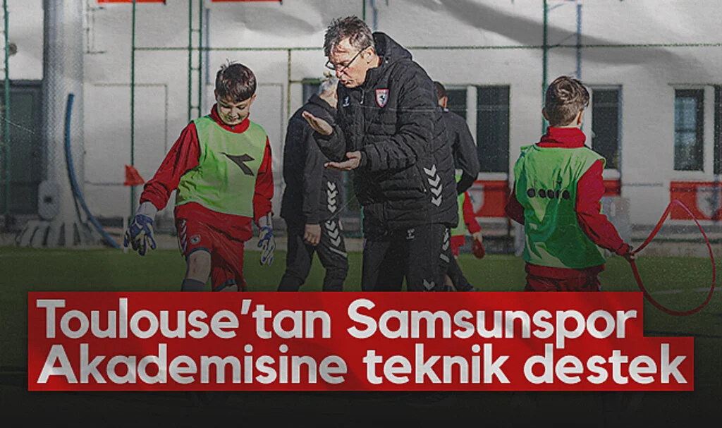 Toulouse FC'den Samsunspor Akademisine Teknik Destek