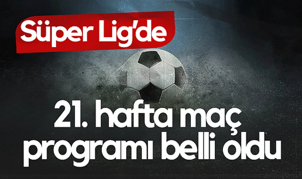 Trendyol Süper Lig'de 21. Hafta Heyecanı Başlıyor