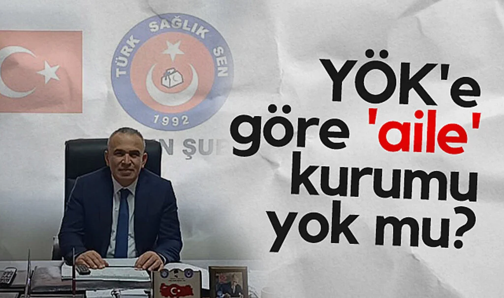 Türk Sağlık Sen Samsun Şube Başkanı Gökhan Şahin: YÖK'e göre 'aile' kurumu yok mu?