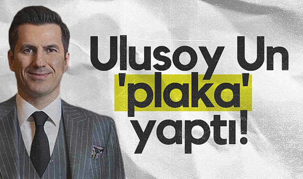 Ulusoy Un 'plaka' yaptı!