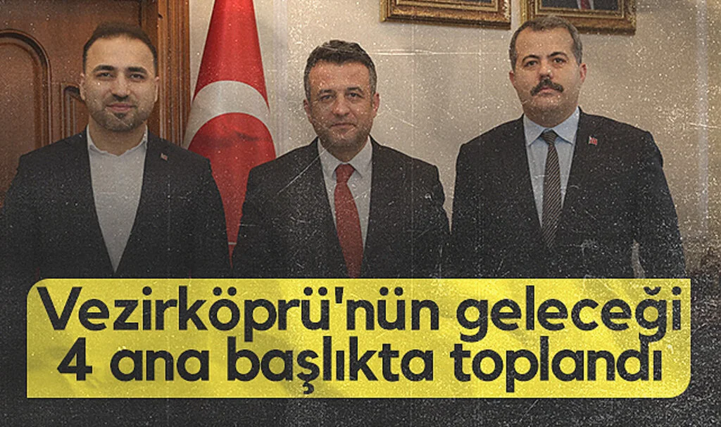 Vezirköprü'nün geleceği 4 ana başlıkta toplandı