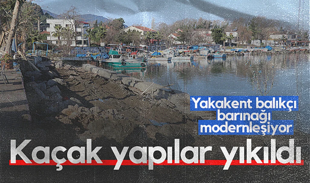 Yakakent Balıkçı Barınağı Modernleşiyor: Kaçak yapılar yıkıldı