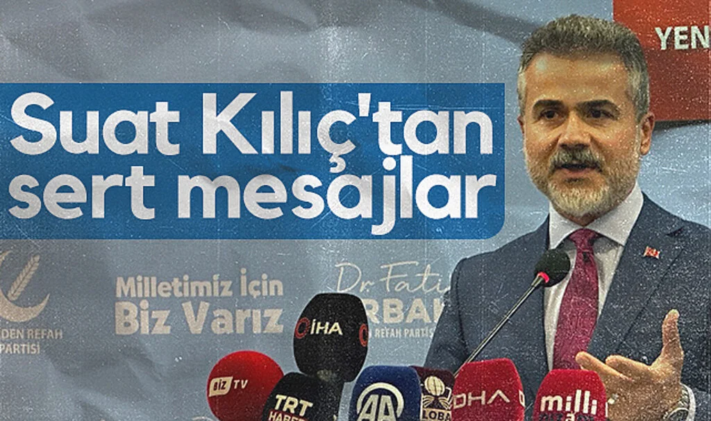 Yeniden Refah Parti Sözcüsü Suat Kılıç'tan sert mesajlar