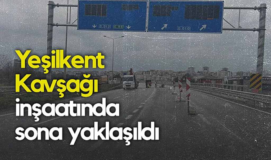 Yeşilkent Kavşağı İnşaatında Sona Yaklaşıldı