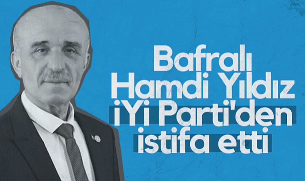 Bafralı Hamdi Yıldız, İYİ Parti'den İstifa Etti
